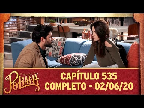As Aventuras de Poliana | capítulo 535 - 02/06/20, completo