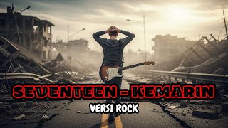 Download lagu Seventeen - KEMARIN (cover versi ROCK) mp3