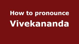 How to pronounce Vivekananda