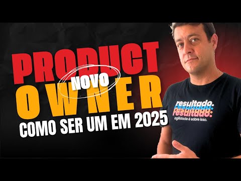 Como Ser Product Owner em 2025 (Guia Completo na Prática)