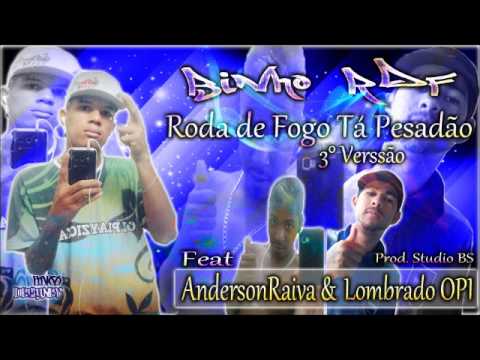 🔵 Binho Rdf - 3 verssao Roda de Fogo Ta Pesadão - Feat AndersonRaiva & Lombrado Opi 🎶