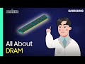 Dynamic Random Acess Memory (DRAM) Explained | 'All About Semiconductor' by Samsung Semiconductor