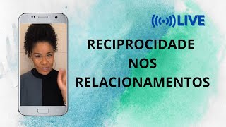 RECIPROCIDADE NOS RELACIONAMENTOS E AUTOESTIMA