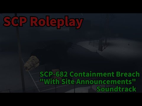 SCP Roleplay SCP-682 Containment Breach "With Site Announcements" Soundtrack