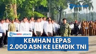 Bantu Perkuat Sistem Pertahanan di Tengah Dinamika Global, Kemhan Lepas 2 Ribu ASN ke Lemdik TNI