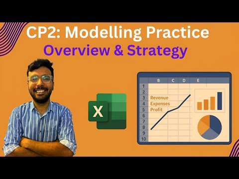 CP2: Modelling Practice | Overview | Exam Strategy | 2025 | MS Excel