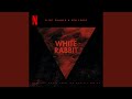 White Rabbit (Original Music From The Netflix Series)
