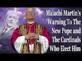 Malachi Martin S Message To The New Pope And Cardinals Electing Him