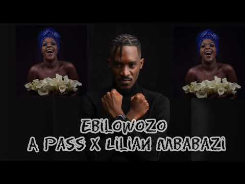 Ebilowozo- A pass X Lilian mbabazi video lyrics 2020