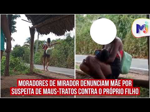 Moradores de Mirador denunciam mãe por suspeita de maus-tratos contra o próprio filho