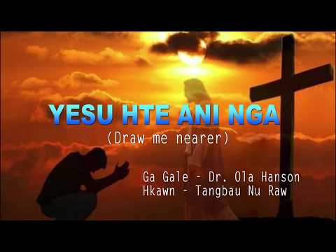 NO. 161 YESU HTE ANI NGA - Draw me Nearer
