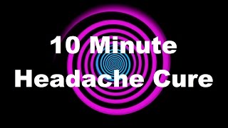 Hypnosis: 10 Minute Headache Cure (Request)