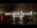 Too Many Nights (Slowed & Reverb)