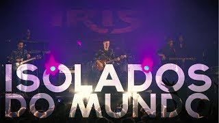 IRIS - ISOLADOS DO MUNDO
