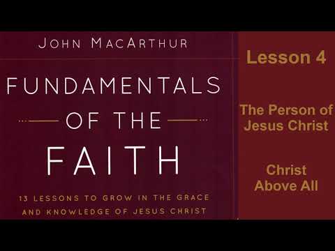 Fundamentals of the Faith: Lesson 04, The Person of Jesus Christ ~Christ Above All