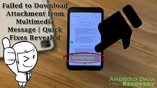 Failed to Download Attachment from Multimedia Message | Quick Fixes Revealed | Android Data Recovery