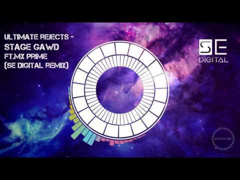 Ultimate Rejects ft  MX Prime   Stage Gawd   SE DIGITAL REMIX