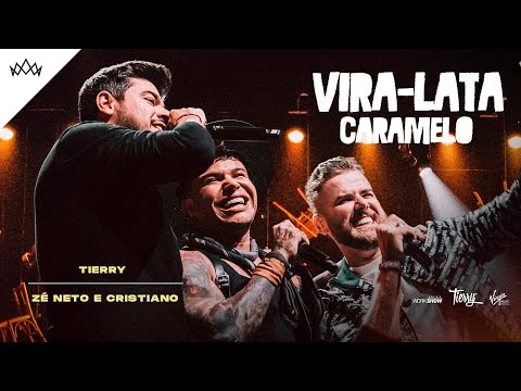 Tierry - VIRA LATA CARAMELO (part. Zé Neto e Cristiano)