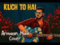 Kuch To Hai By Armaan Malik Guitar Cover Raw Ripon OshikkhitoM Engineers