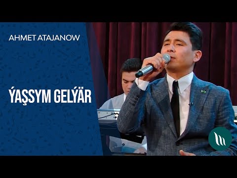 Ahmet Atajanow - Yashasym gelyar | 2019