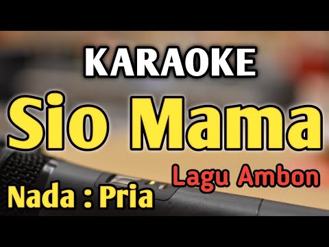 SIO MAMA - KARAOKE || NADA PRIA COWOK || Lagu Ambon || Irama Ballad 4/4 || Live Keyboard