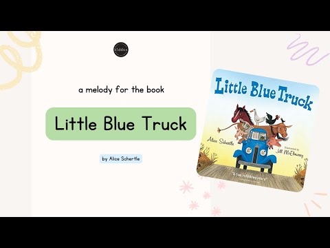 A melody for the book "Little Blue Truck" by Alice Schertle | Music For Kiddos