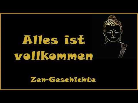 Zur Inspiration: Alles ist vollkommen - Zen Geschichte