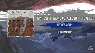 Matisse &amp; Sadko vs. Alesso ft. Tove Lo - Heroes Again (Gscar MashUp)