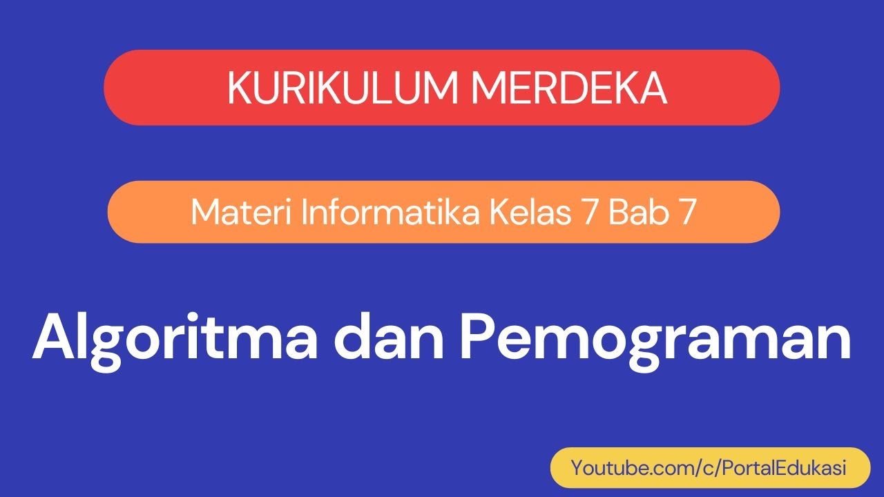 Kurikulum Merdeka Materi Informatika Kelas 7 Bab 7 Algoritma dan Pemograman