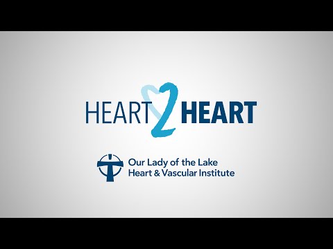 Heart2Heart – Innovative Structural Heart Procedures at OLOL Heart & Vascular Institute
