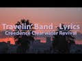 Creedence Clearwater Revival - Travelin' Band (Lyrics) - Audio at 192khz, 4k Video