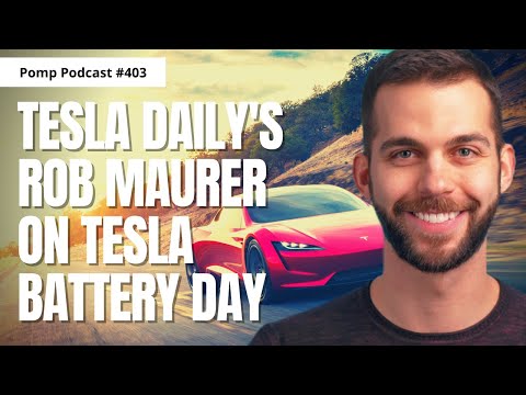 Pomp Podcast #403: Tesla Daily's Rob Maurer on Tesla Battery Day