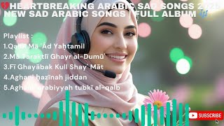 Download lagu 💔 Heartbreaking Arabic Sad Songs 2025 | New Sad Arabic Songs | FULL ALBUM 🎶 mp3
