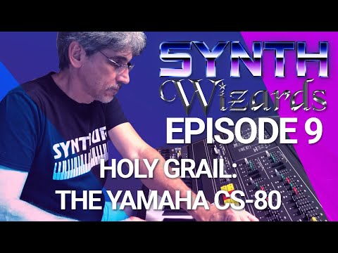 Synth Wizards Episode 9: Holy Grail: The Yamaha CS-80