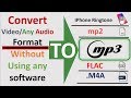 Convert Video Audio To Mp3 IPhone Ringtone Wav M4a Flac Ogg Mp2 Amr Without Using Any Software