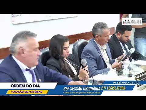 65ª SESSÃO ORDINÁRIA DA 21ª LEGISLATURA - CÂMARA MUNICIPAL DE MIGUEL ALVES-PI