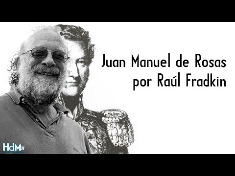 Juan Manuel de Rosas, por Raúl Fradkin