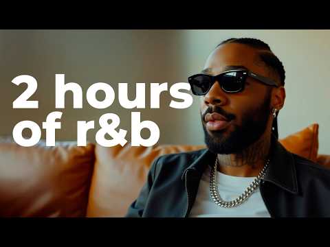 2 hours of late-night r&b | brent faiyaz, sonder & the best of chill r&b