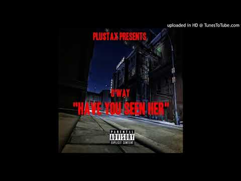 O’Way - "Have You Seen Her"
