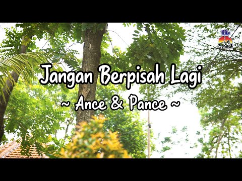 Ance & Pance - Jangan Berpisah Lagi (Official Lyric Video)