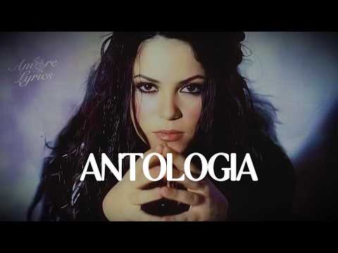 Shakira - Antologia (LETRA)