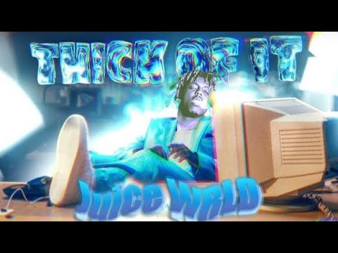Juice WRLD - THICK OF IT [KSI - THICK OF IT Remix]