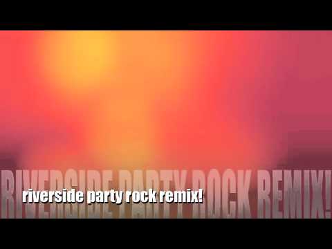 riverside party rock remix!!