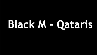 Black M - Qataris Paroles/Lyrics