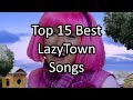 My Top 15 Best LazyTown Songs