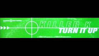 Killer K 'Turn It Up' (Club Mix)