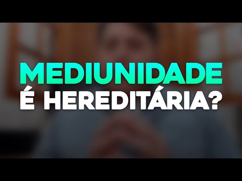 PTD nº 531 - A mediunidade é hereditária?
