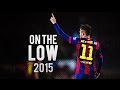Neymar Jr ● On The Low ● Goals & Skills 2015 HD