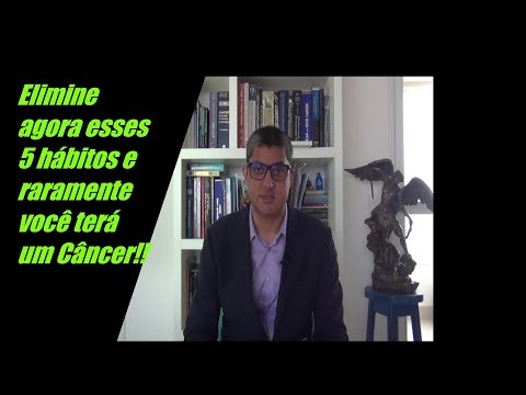 ELIMINE AGORA ESSES 5 HABITOS E RARAMENTE TERA UM CANCER