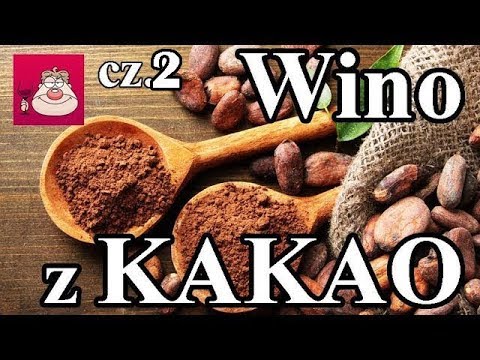 Wino z Kakao cz.2 - z dodatkiem Kardamonu - Eksperyment ! THE END